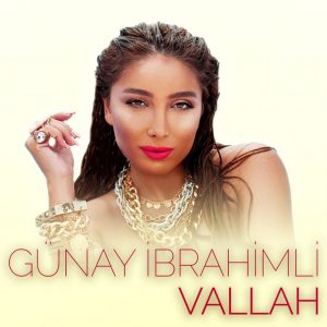 دانلود آهنگ Günay İbrahimli بنام Vallah آذربایجانی ۲۰۱۹ جدید