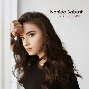 دانلود آهنگ جدید Nahide Babashli بنام Bextsiz Basim با کیفیت بالا