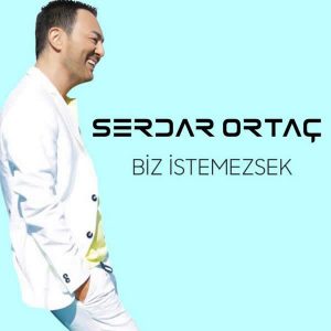 Download New Music Serdar Ortac Biz Istemezsek