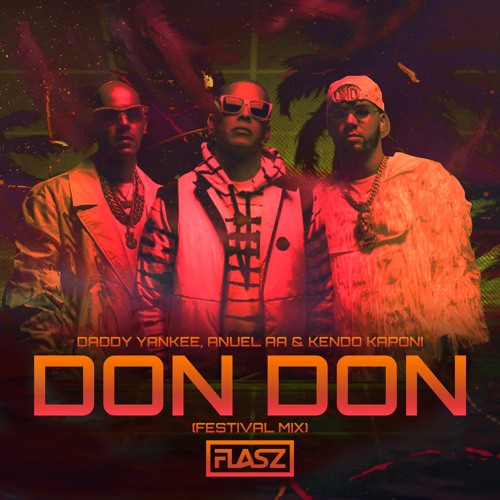 Daddy Yankee Don Don Ft Anuel AA Kendo Kaponi