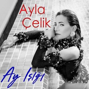 Download New Music Ayla Celik Ay Isigi