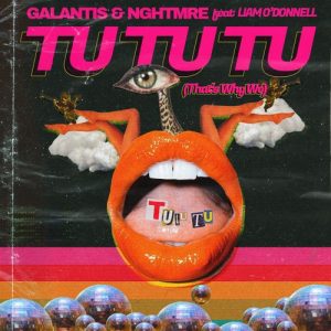 Download New Music Galantis Tu Tu Tu (Ft Nghtmre & Liam O’Donnell)