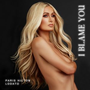 Download New Music Paris Hilton I Blame You (Ft Lodato)