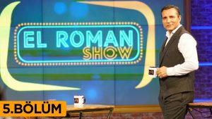 El Roman Show (5.Bölüm)