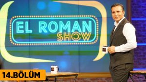 El Roman Show (14. Bölüm)
