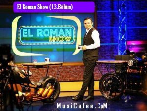 El Roman Show (13.Bölüm)