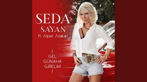 Seda Sayan feat. Alper Atakan – Gel Gunaha Girelim