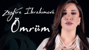 Zenfira İbrahimova – Omrum 2022