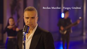 دانلود موزیک ویدئوی Berdan Mardini بنام Vazgeç Gönlüm