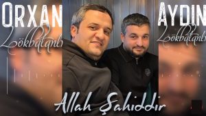 دانلود موزیک اورخان Orxan Lokbatanli & Aydin Lokbatanli – Allah Sahiddir