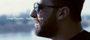 دانلود موزیک ویدئو Tural Davutlu بنام Yalnizam