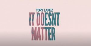 Tory Lanez – IT DOESN’T MATTER 