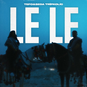 Tefo & Seda Tripkolic – Le Le