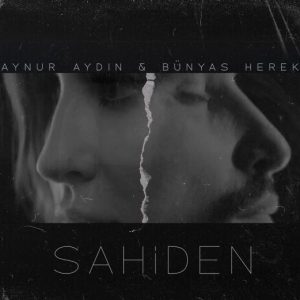 Aynur Aydın feat. Bünyas Herek – Sahiden