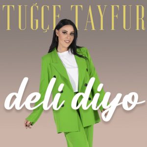 Tugce Tayfur – Deli Diyo
