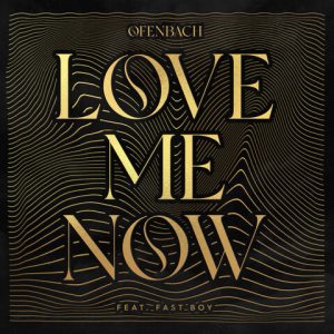 Download Ofenbach – Love Me Now (feat. FAST BOY) Mp3