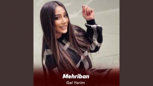 download new music video Mehriban – Gel Yarim mp4
