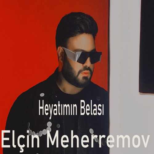 Elcin Meherremov – Heyatımın Belası