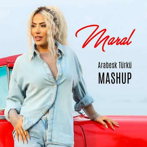 دانلود آهنگ ترکی Maral بنام Arabesk Türkü (Mashup)