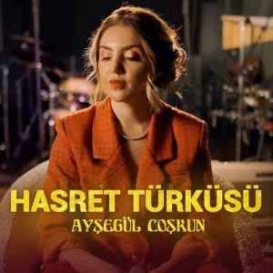 دانلود اهنگ ترکی Ayşegül Coşkun بنام HASRET TÜRKÜSÜ (Akustik)