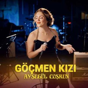 دانلود آهنگ ترکی Ayşegül Coşkun بنام Göçmen Kızı (Akustik)