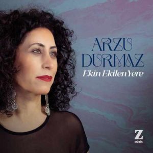 دانلود موزیک ترکیه Arzu Durmaz بنام Ekin Ekilen Yere