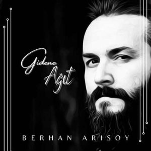 دانلود موزیک ترکیش Berhan Arısoy بنام Gidene Ağıt