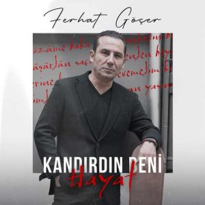 دانلود موزیک ترکیش Ferhat Göçer بنام Kandirdin Beni Hayat