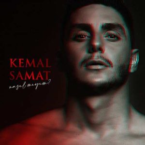 دانلود موزیک ترکیش Kemal Samat بنام Nasıl Mıyım