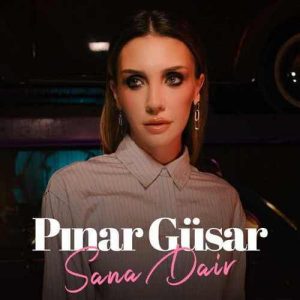 دانلود موزیک ترکیش Pınar Güsar  بنام Sana Dair