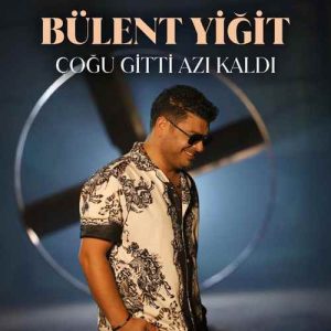 دانلود آهنگ Bülent Yiğit بنام Çoğu Gitti Azı Kaldı