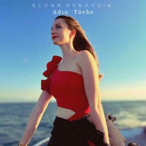 دانلود موزیک ترکیش Elvan Günaydın بنام Adın Tövbe