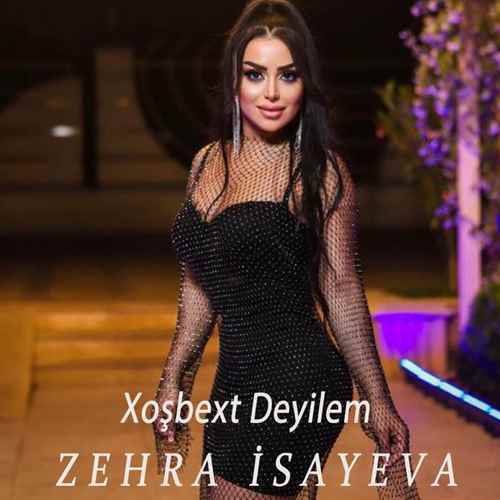 دانلود اهنگ Zehra Isayeva بنام Xoşbext Deyilem