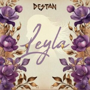 دانلود آهنگ ترکی Destan بنام Leyla