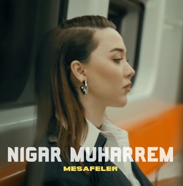 Nigar Muharrem - Mesafeler