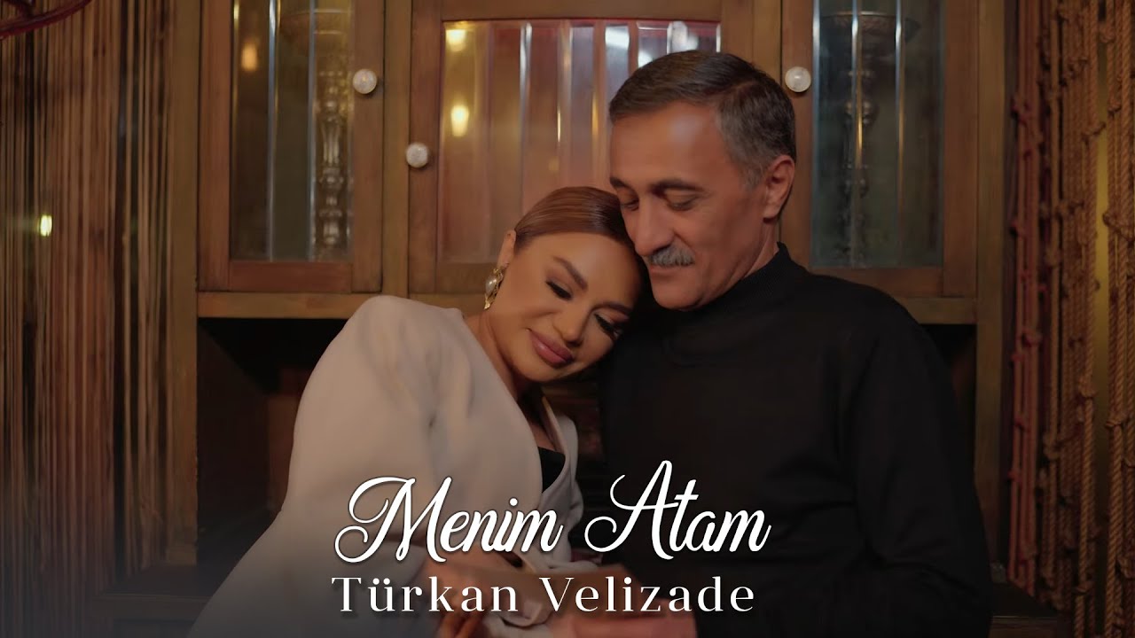 دانلود آهنگ تورکان ولیزاده منیم اتام Türkan Velizade بنام Menim Atam