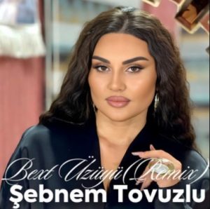 دانلود ریمیکس اهنگ شبنم توزلو Şebnem Tovuzlu بنام Bext Üzüyü (Remix).mp3