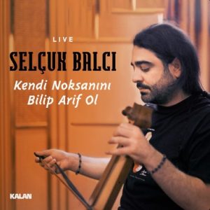 Selçuk Balcı Yeni şarkı Kendi Noksanını Bilip Arif Ol – Live indir