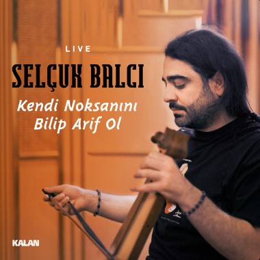 Selçuk Balcı Yeni şarkı Kendi Noksanını Bilip Arif Ol - Live indir