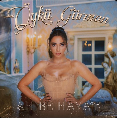 Öykü Gürman - Ah Be Hayat