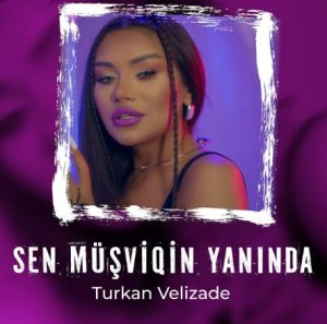 Turkan Velizade – Sen Müşviqin Yanında