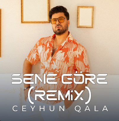 Ceyhun Qala - Sene Göre (Remix)