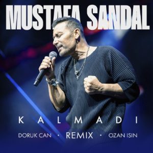 دانلود آهنگ Mustafa Sandal بنام Kalmadı – Doruk Can _ Ozan Işın Remix