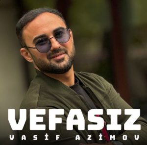 دانلود آهنگ Vasif Azimov بنام Vefasiz