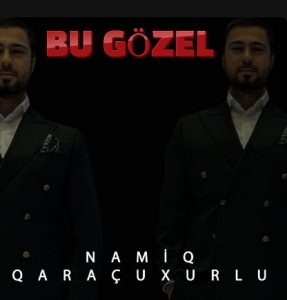 دانلود آلبوم Namiq Qaraçuxurlu بنام Bu Gözel