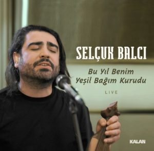 دانلود آهنگ Selçuk Balcı بنام Bu Yıl Benim Yeşil Bağım Kurudu