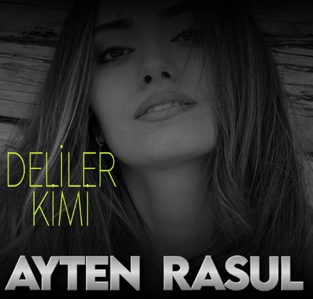 دانلود آهنگ Ayten Rasul بنام Deliler Kimi